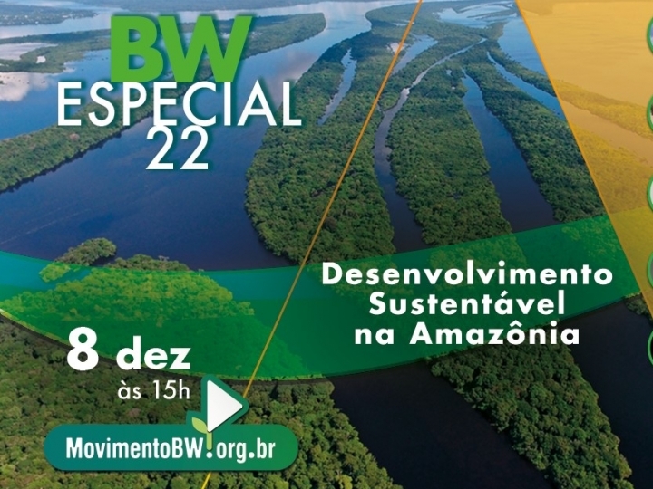 Especialistas apresentam iniciativas para o desenvolvimento sustentável na Amazônia no BW Especial