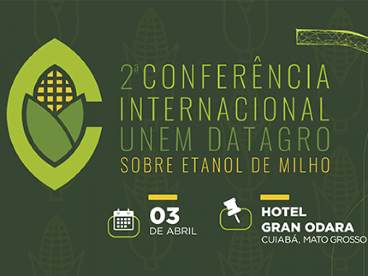 Investimentos e inovações no etanol de milho pautam a 2ª Conferência Internacional UNEM DATAGRO
